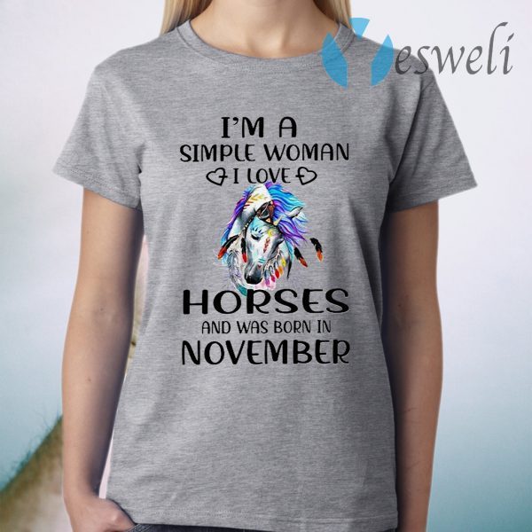 I'm a simple woman I love horses and was born in november T-Shirt