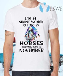 I'm a simple woman I love horses and was born in november T-Shirts