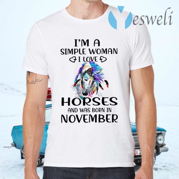 I'm a simple woman I love horses and was born in november T-Shirts