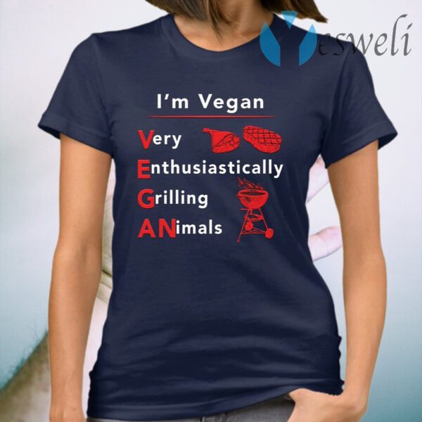 I’m vegan very enthusiastically Grilling Animals T-Shirt