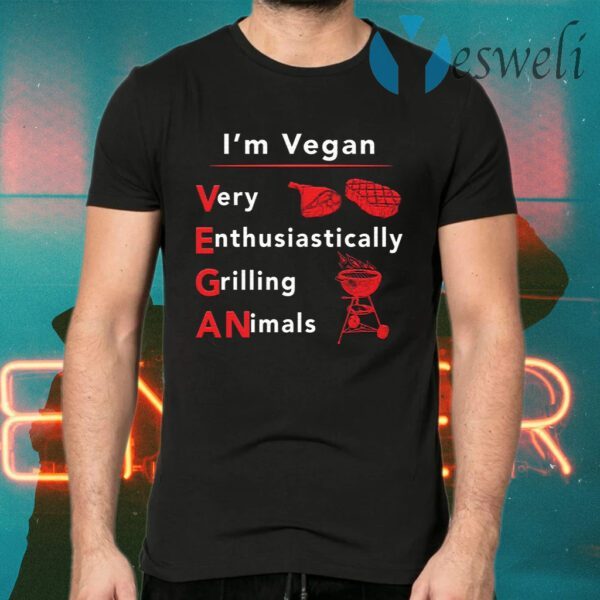 I’m vegan very enthusiastically Grilling Animals T-Shirts