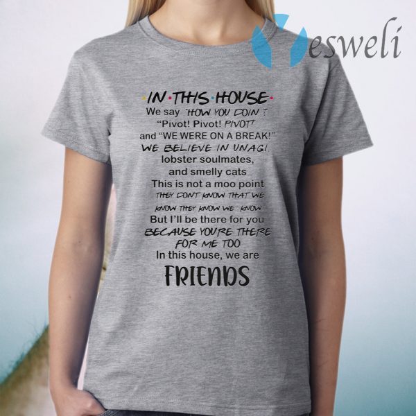 In This House We Say How You Doin Pivot Pivot Pivot Friends T-Shirt