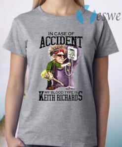 In case of accident my blood type is Keith Richards T-Shirt