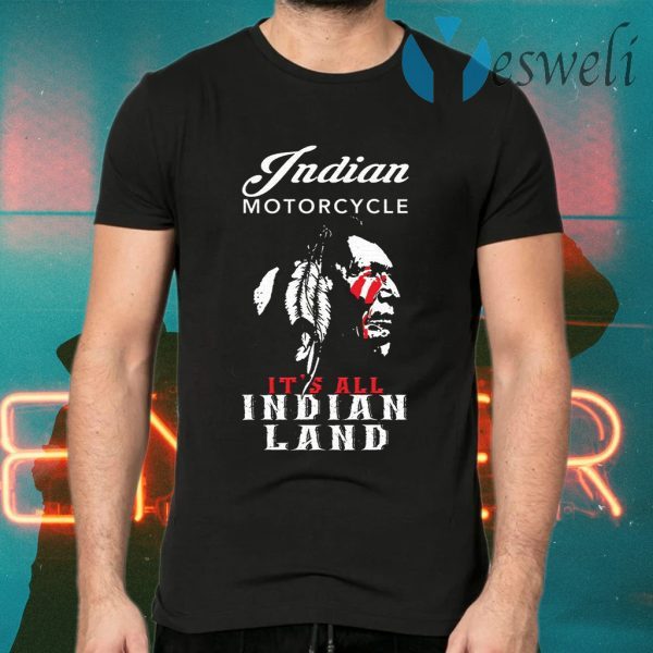Indian Motorcycle It’s All Indian Land T-Shirts
