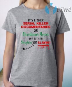 It’s Either Serial Killer T-Shirt