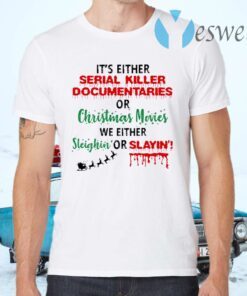 It’s Either Serial Killer T-Shirts