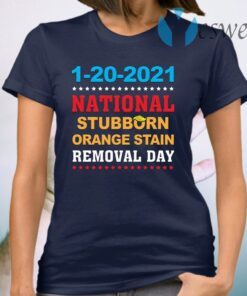 January 20th 2021 End Of An Error 2020 National Stubborn Orange Stain Anti Trump T-Shirt