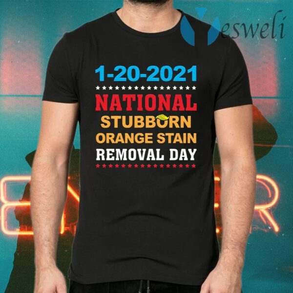 January 20th 2021 End Of An Error 2020 National Stubborn Orange Stain Anti Trump T-Shirts