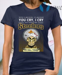 Jeff Dunham Achmed The Dead Terrorist You Laugh I Laugh You Cry I Cry You Offend My Pittsburgh Steelers I Kill You T-Shirt