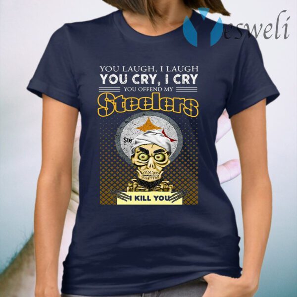 Jeff Dunham Achmed The Dead Terrorist You Laugh I Laugh You Cry I Cry You Offend My Pittsburgh Steelers I Kill You T-Shirt