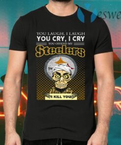 Jeff Dunham Achmed The Dead Terrorist You Laugh I Laugh You Cry I Cry You Offend My Pittsburgh Steelers I Kill You T-Shirts