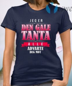 Jeg Er Den Gale Tanta Alle Advarte Deg Mot T-Shirt