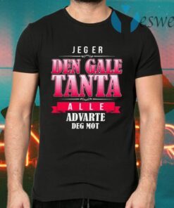 Jeg Er Den Gale Tanta Alle Advarte Deg Mot T-Shirts