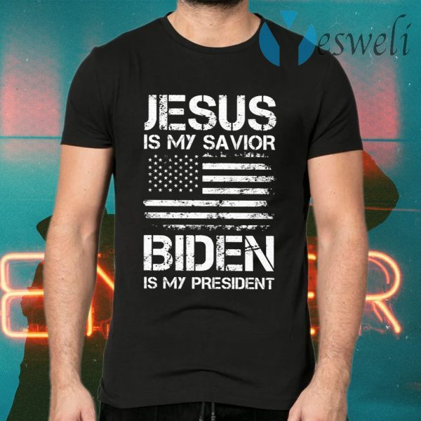 Jesus Is My Savior Biden Is My President T-Shirts