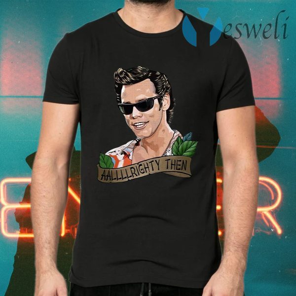 Jim Carrey Alrighty Then T-Shirts