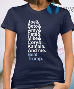 Joe& Beto& Amy& Pete& Mike Cory Kamala And Me Beat Trump T-Shirt