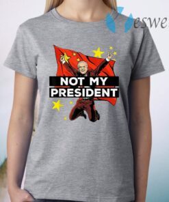 Joe Biden Is Not My President But For China T-Shirt