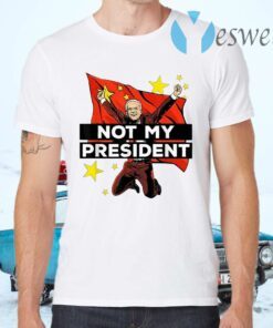 Joe Biden Is Not My President But For China T-Shirts