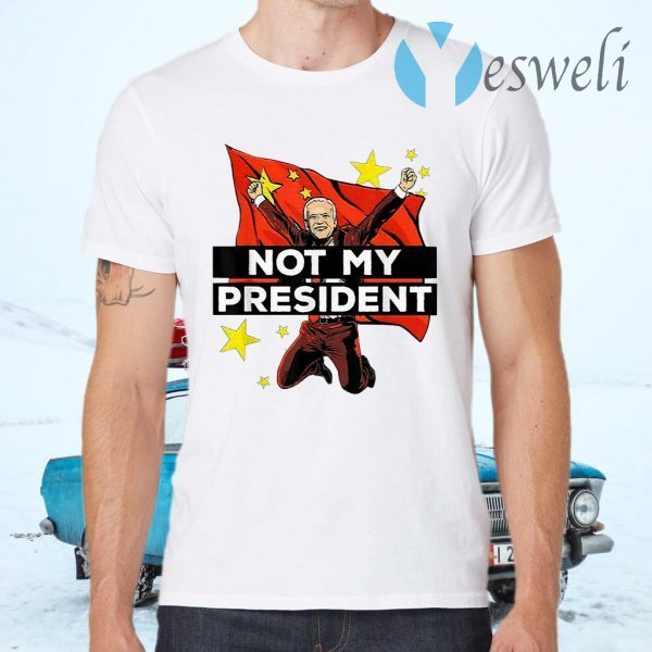 Joe Biden Is Not My President But For China T-Shirts