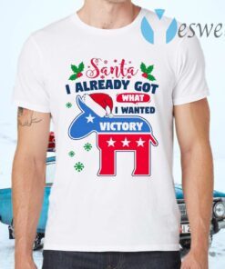 Joe Biden Santa I Already Got What I Wanted Vote Democrat Wins Christmas 2020 T-Shirts