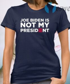 Joe biden is not my president T-Shirt