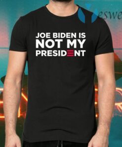 Joe biden is not my president T-Shirts