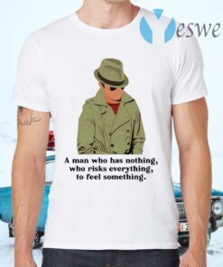 Julius Pepperwood A man who has nothing who risks everything to feel something T-Shirts