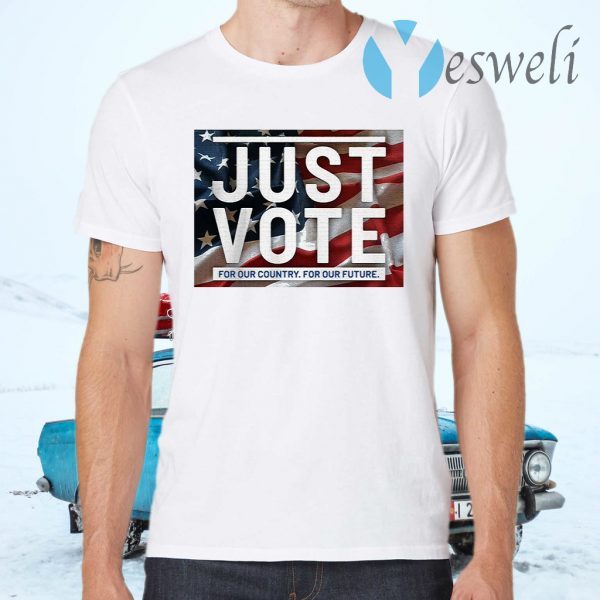 Just vote for our country for our future T-Shirts