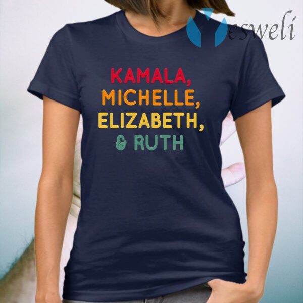 Kamala Michelle Elizabeth Ruth Ladies T-Shirt