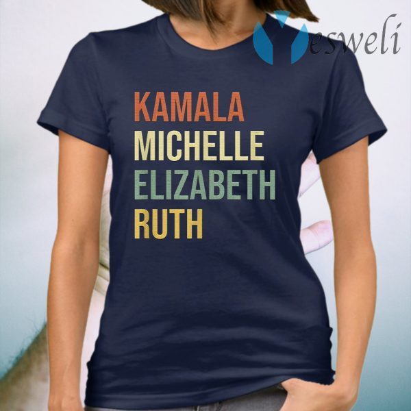 Kamala Michelle Elizabeth Ruth RBG Feminist Political T-Shirt