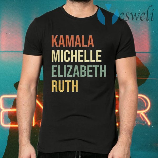 Kamala Michelle Elizabeth Ruth RBG Feminist Political T-Shirts