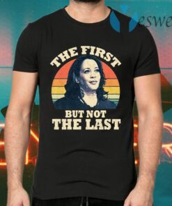 Kamala The First But Not The Last Vintage T-Shirts