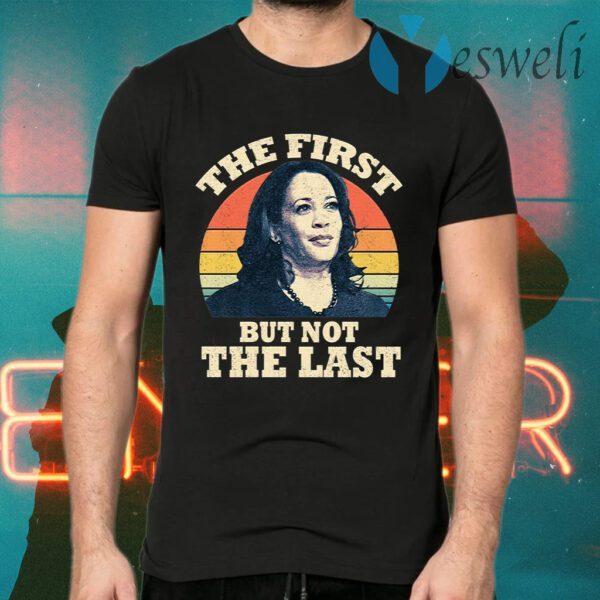 Kamala The First But Not The Last Vintage T-Shirts