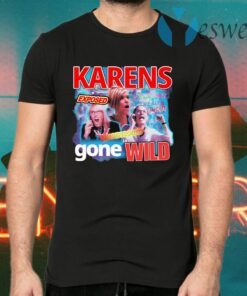 Karens Gone Wild T-Shirts