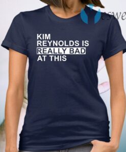 Kim Reynolds is really bad at this T-Shirt