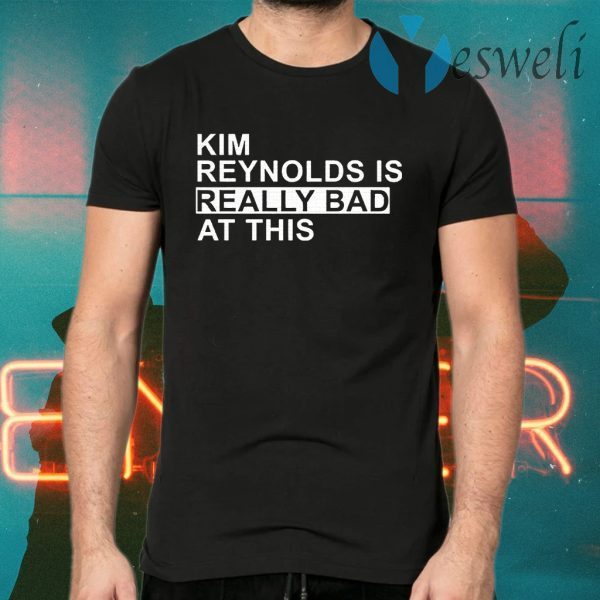 Kim Reynolds is really bad at this T-Shirts