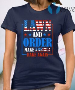 Lawn And Order Make America Rake Again T-Shirt