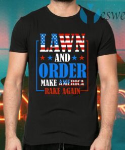 Lawn And Order Make America Rake Again T-Shirts