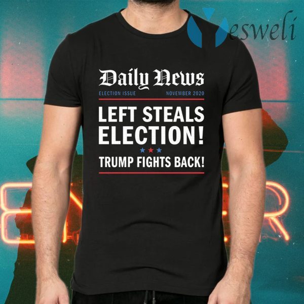 Left steals election stolen election rigged voter fraud T-Shirts