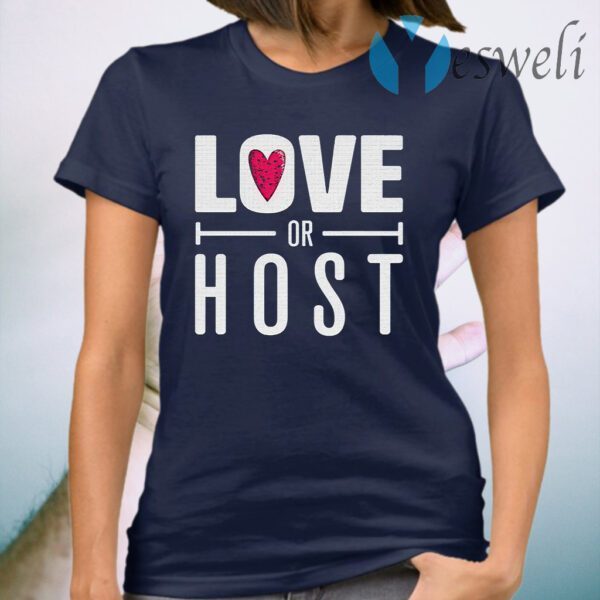 Love or host T-Shirt