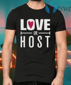 Love or host T-Shirts