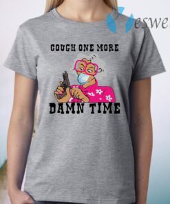 Madea Cough one more damn time T-Shirt