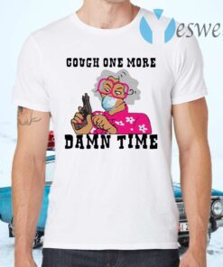 Madea Cough one more damn time T-Shirts