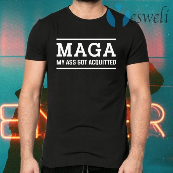 Maga My Ass Got Acquitted T-Shirts