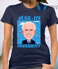 Mail-In President T-Shirt