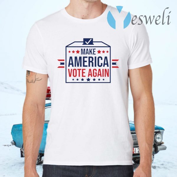 Make America Vote Again T-Shirts