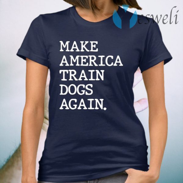 Make America train Dogs again T-Shirt