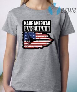 Make American Rake Again T-Shirt