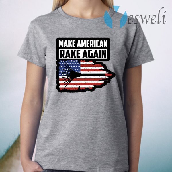 Make American Rake Again T-Shirt