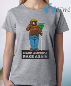 Make america rake again T-Shirt